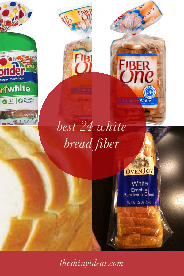 Best 24 White Bread Fiber Home, Family, Style and Art Ideas